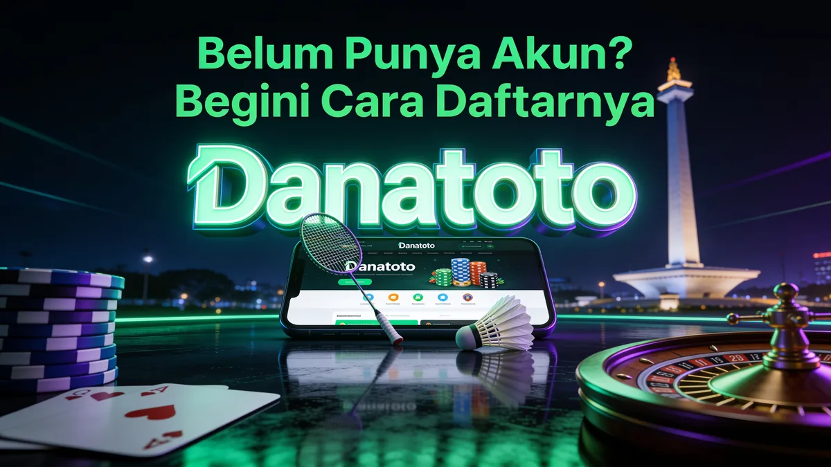 Belum Punya Akun? Begini Cara Daftarnya: panduan danatoto untuk pemain di Indonesia